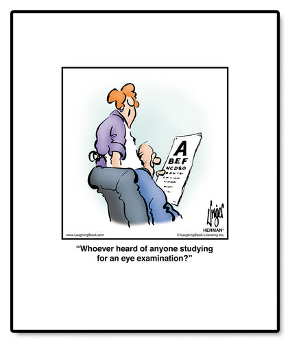 Whoever heard of anyone studying for an eye examination?