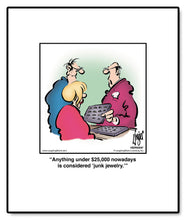 Load image into Gallery viewer, Anything under $25,000 nowadays is considered ‘junk jewelry.’
