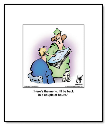 Here’s the menu. I’ll be back in a couple of hours.