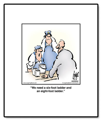 We need a six-foot ladder and an eight-foot ladder.