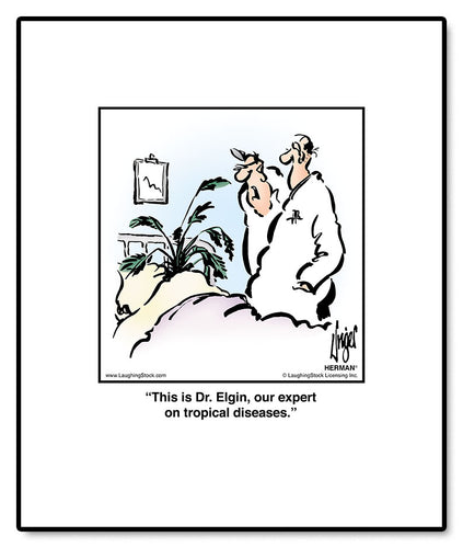 This is Dr. Elgin, our expert on tropical diseases.
