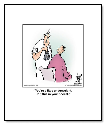 You’re a little underweight. Put this in your pocket.