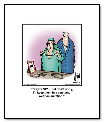 They’re $12… but don’t worry, I’ll keep them in a vault and wear an imitation.