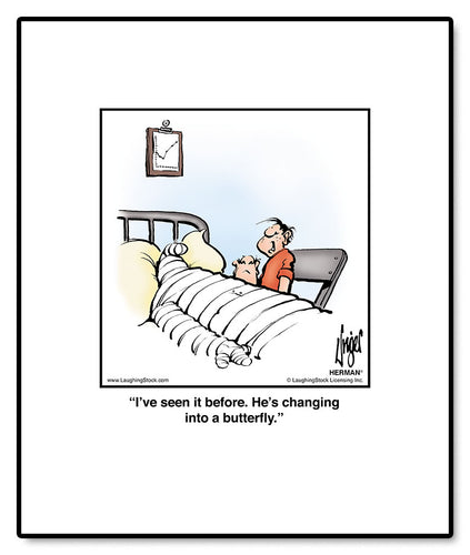 I’ve seen it before. He’s changing into a butterfly.