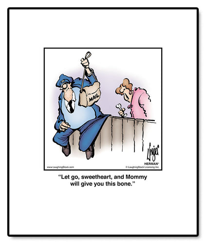 Let go, sweetheart, and Mommy will give you this bone.