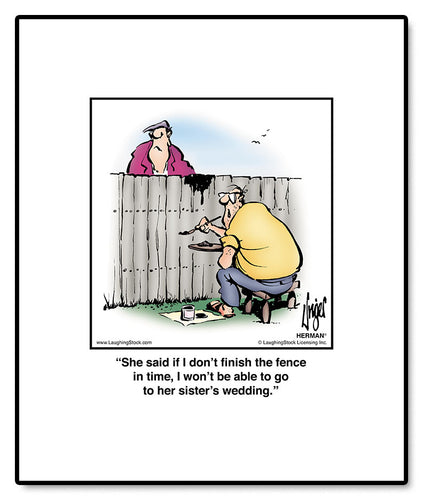 She said if I don’t finish the fence in time, I won’t be able to go to her sister’s wedding.