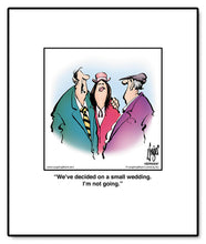 Load image into Gallery viewer, We’ve decided on a small wedding. I’m not going.