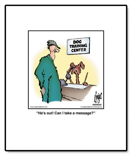 He’s out! Can I take a message?