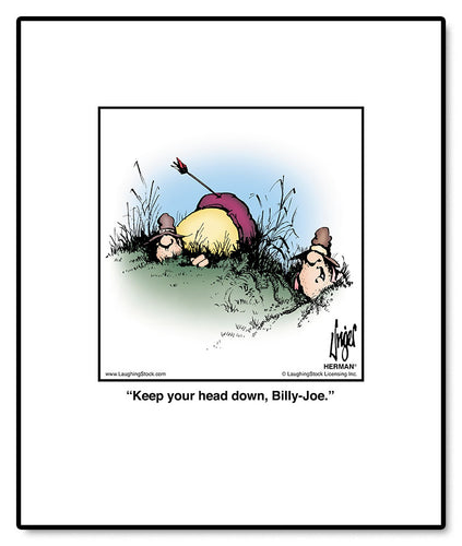 Keep your head down, Billy-Joe.