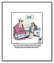 Load image into Gallery viewer, Got any more of those blue-and-white striped ones that taste like tuna?