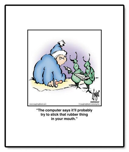 The computer says it’ll probably try to stick that rubber thing in your mouth.