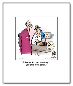 Think back… two years ago… you sold me a gerbil.