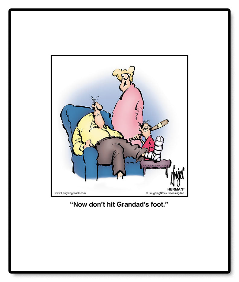 Now don’t hit Grandad’s foot.