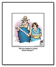 Load image into Gallery viewer, Did you happen to notice which chicken?