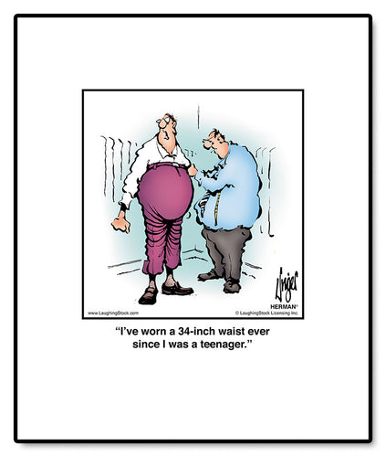 I’ve worn a 34-inch waist ever since I was a teenager.