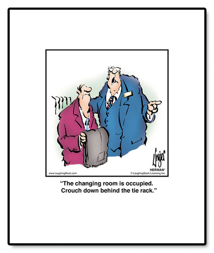 The changing room is occupied. Crouch down behind the tie rack.