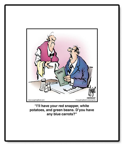 I’ll have your red snapper, white potatoes, and green beans. D’you have any blue carrots?