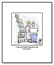 Load image into Gallery viewer, I see you finally fixed the crack in the wall.