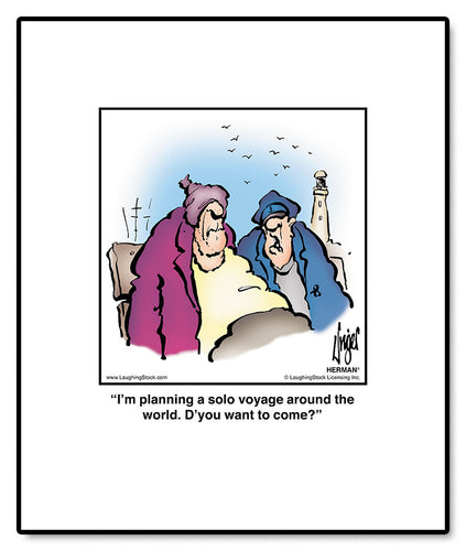 I’m planning a solo voyage around the world. D’you want to come?