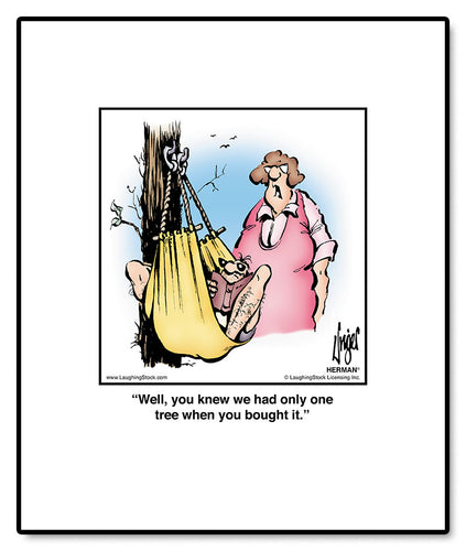 Well, you knew we had only one tree when you bought it.