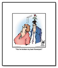 Load image into Gallery viewer, You’ve broken my best ﬂowerpot!