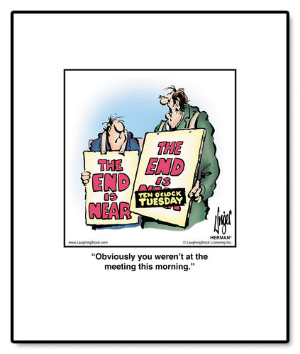 Obviously you weren’t at the meeting this morning.