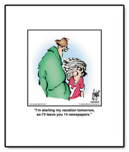 Load image into Gallery viewer, I’m starting my vacation tomorrow, so I’ll leave you 14 newspapers.