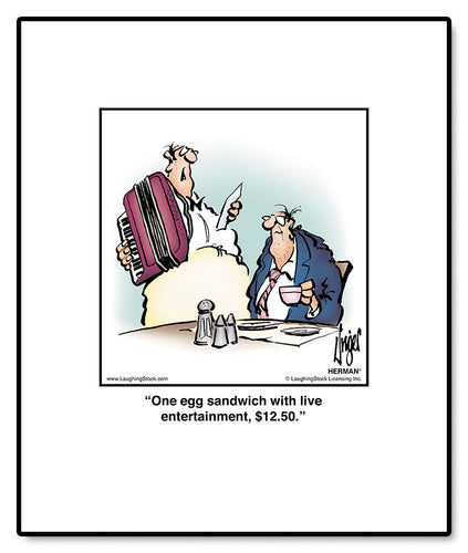 One egg sandwich with live entertainment, $12.50.