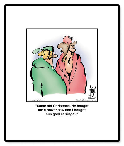 Same old Christmas. He bought me a power saw and I bought him gold earrings .