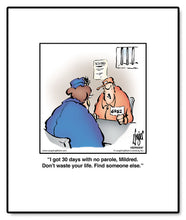 Load image into Gallery viewer, I got 30 days with no parole, Mildred. Don’t waste your life. Find someone else.