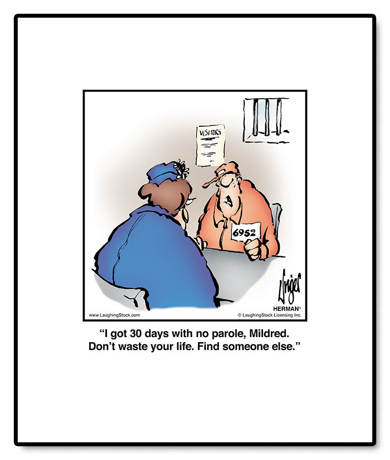 I got 30 days with no parole, Mildred. Don’t waste your life. Find someone else.