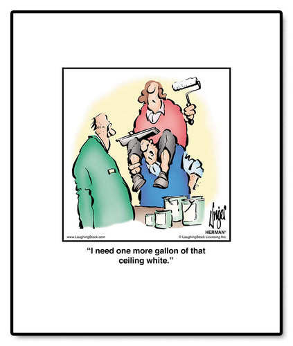 I need one more gallon of that ceiling white.