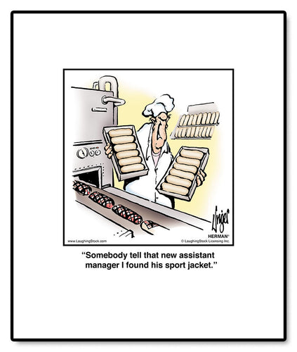 Somebody tell that new assistant manager I found his sport jacket.