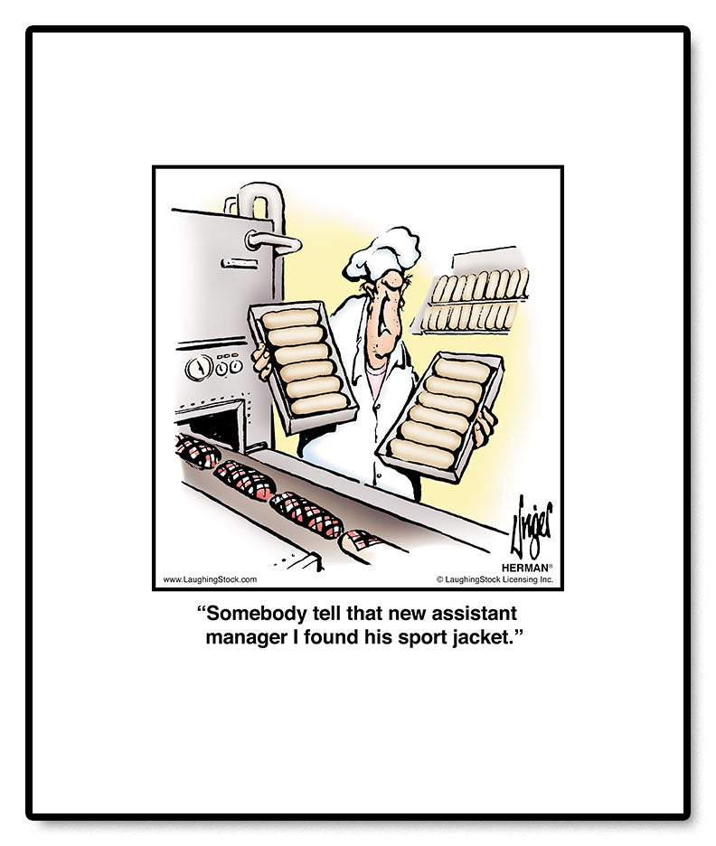 Somebody tell that new assistant manager I found his sport jacket.