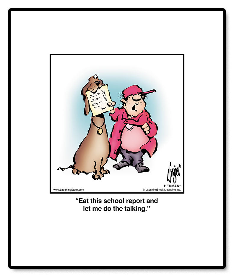 Eat this school report and let me do the talking.
