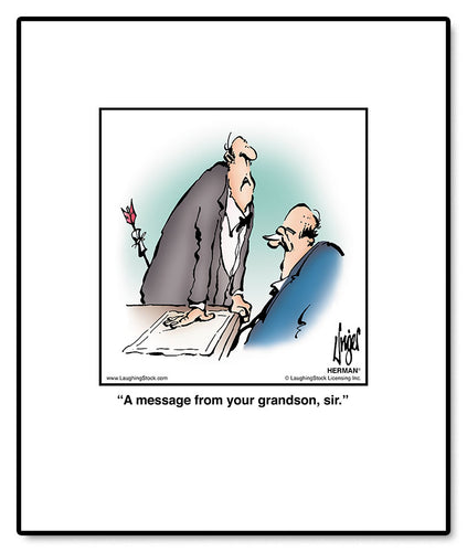 A message from your grandson, sir.