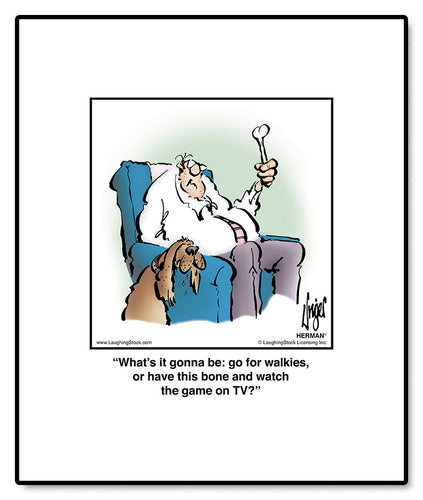 What’s it gonna be: go for walkies, or have this bone and watch the game on TV?