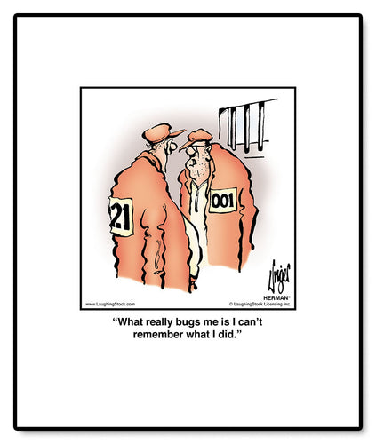 What really bugs me is I can’t remember what I did.