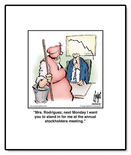 Mrs. Rodriguez, next Monday I want you to stand in for me at the annual stockholders meeting.