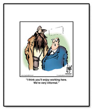 Load image into Gallery viewer, I think you’ll enjoy working here. We’re very informal.