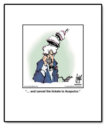 … and cancel the tickets to Acapulco.