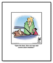 Load image into Gallery viewer, Open the door. How can new seat covers catch measles?