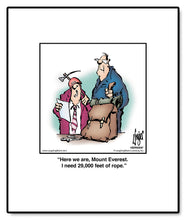 Load image into Gallery viewer, Here we are, Mount Everest. I need 29,000 feet of rope.