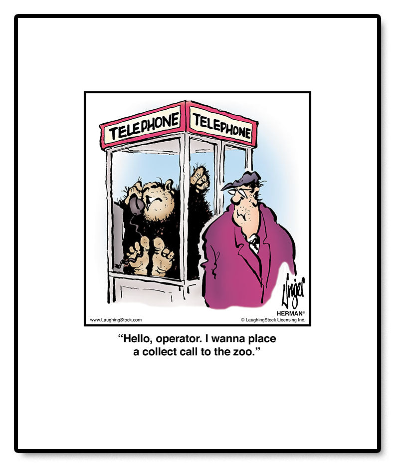 Hello, operator. I wanna place a collect call to the zoo.