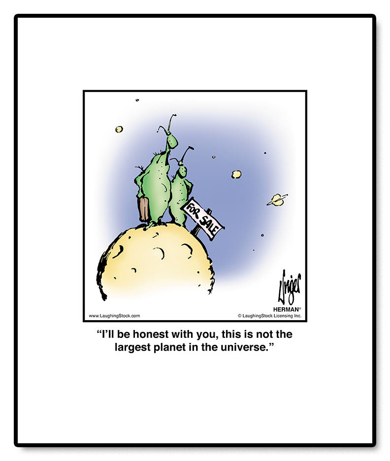 I’ll be honest with you, this is not the largest planet in the universe.