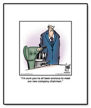 Load image into Gallery viewer, I’m sure you’ve all been anxious to meet our new company chairman.