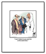 Load image into Gallery viewer, I can’t listen to you and him at the same time.