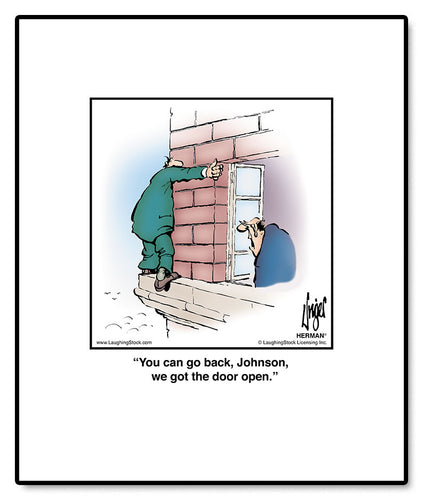 You can go back, Johnson, we got the door open.