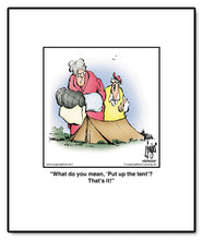 Load image into Gallery viewer, What do you mean, ‘Put up the tent’? That’s it!