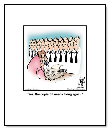 Yes, the copier! It needs ﬁxing again.